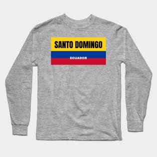 Santo Domingo City in Ecuadorian Flag Colors Long Sleeve T-Shirt